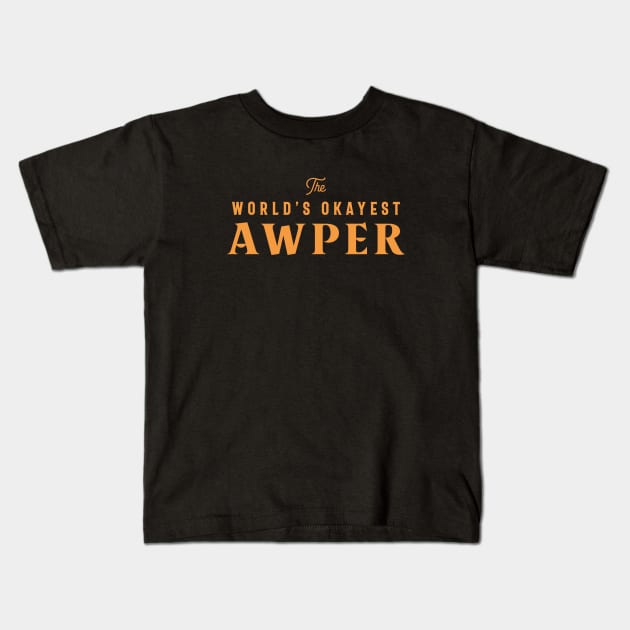 World's Okayest Awper Kids T-Shirt by karambitproject